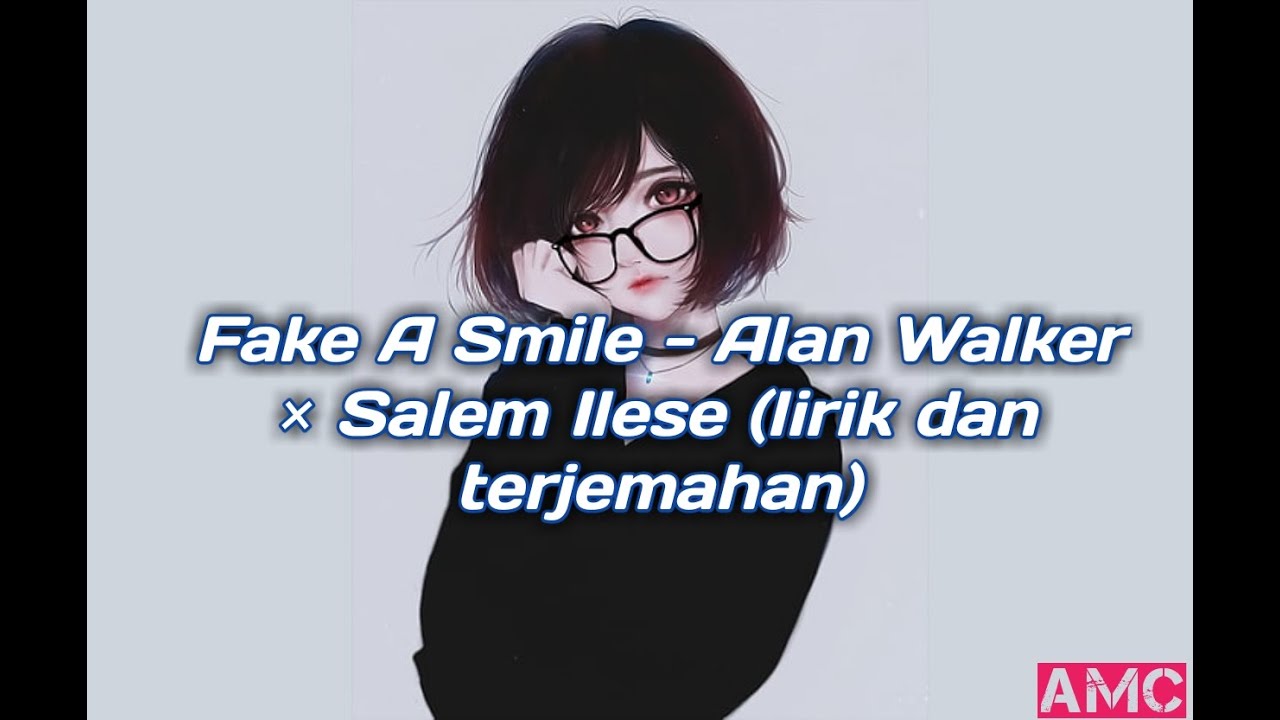 Fake A Smile Alan Walker × salem ilese (lirik dan terjemahan) YouTube