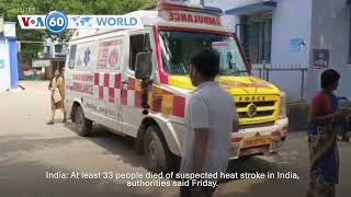 VOA60 World PM - At least 33 people die of heat stroke in India
