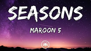 Maroon 5 - Seasons (Lyrics)