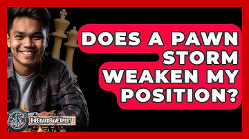 Does A Pawn Storm Weaken My Position? - The Board Game Xpert