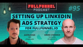 Setting up LinkedIn ads strategy for Fullfunnel.io with Justin Rowe