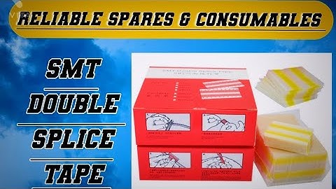 How to Use SMT Double Splice Tape Reliable spares and consumables