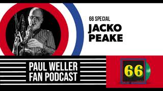 Jacko Peake - The Story of 66 -  Paul Weller Fan Podcast S02E05