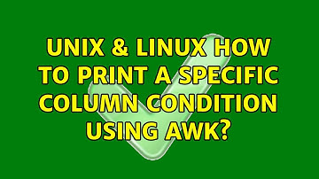 Unix & Linux: How to print a specific column condition using awk?