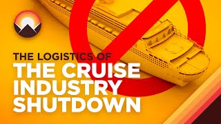 The Insane Logistics of Shutting Down the Cruise Industry