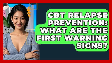 CBT Relapse Prevention: What Are The First Warning Signs? - CBT Toolkit