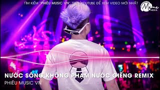 Nước Sông Không Phạm Nước Giếng Remix (Style Huy PT) Trung Dio - Người Thật Lòng Khi Yêu Remix