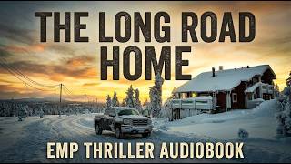 The Long Road Home | EMP Post Apocalyptic Audiobook Prepper Survival Thriller Audiobook | Episode 1