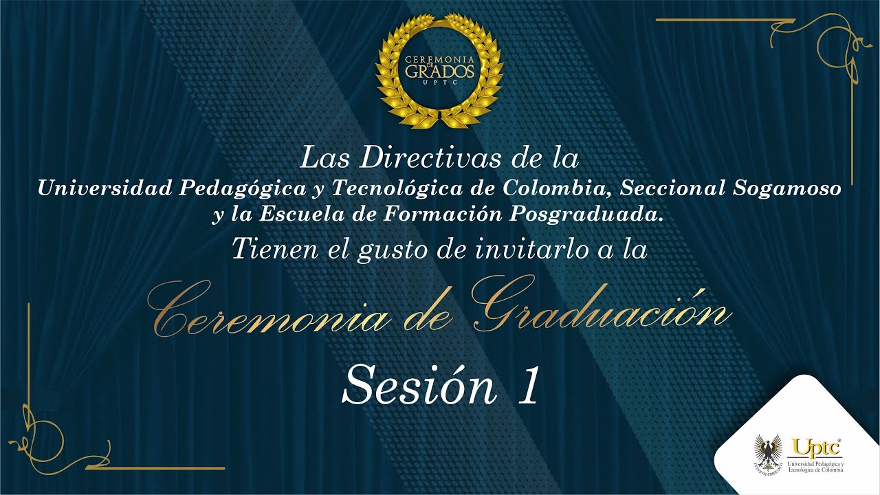 Ceremonia de Graduación Posgrados, Uptc Seccional Sogamoso Sesión 1 ...