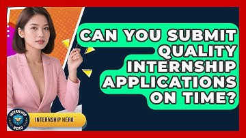 Can You Submit Quality Internship Applications On Time? - Internship Hero