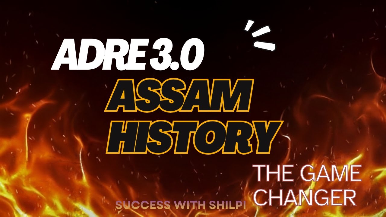 ASSAM HISTORY FOR ADRE || ADRE 3.0 || PART-1 || YOUR TURN TO SHINE