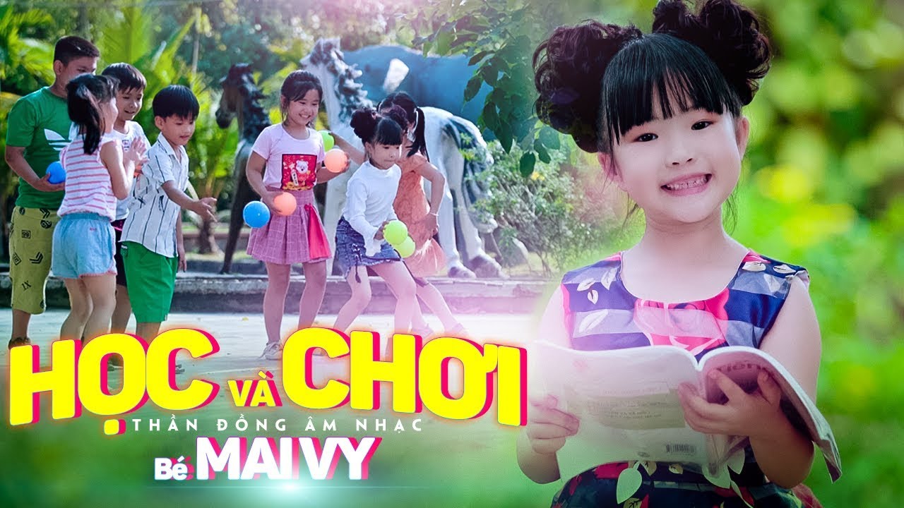 Học và chơi | Học Và Chơi ♫ Bé MAI VY Thần Đông Âm Nhạc Việt Nam [MV Official]