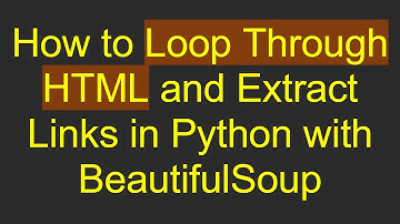 How to Loop Through HTML and Extract Links in Python with BeautifulSoup