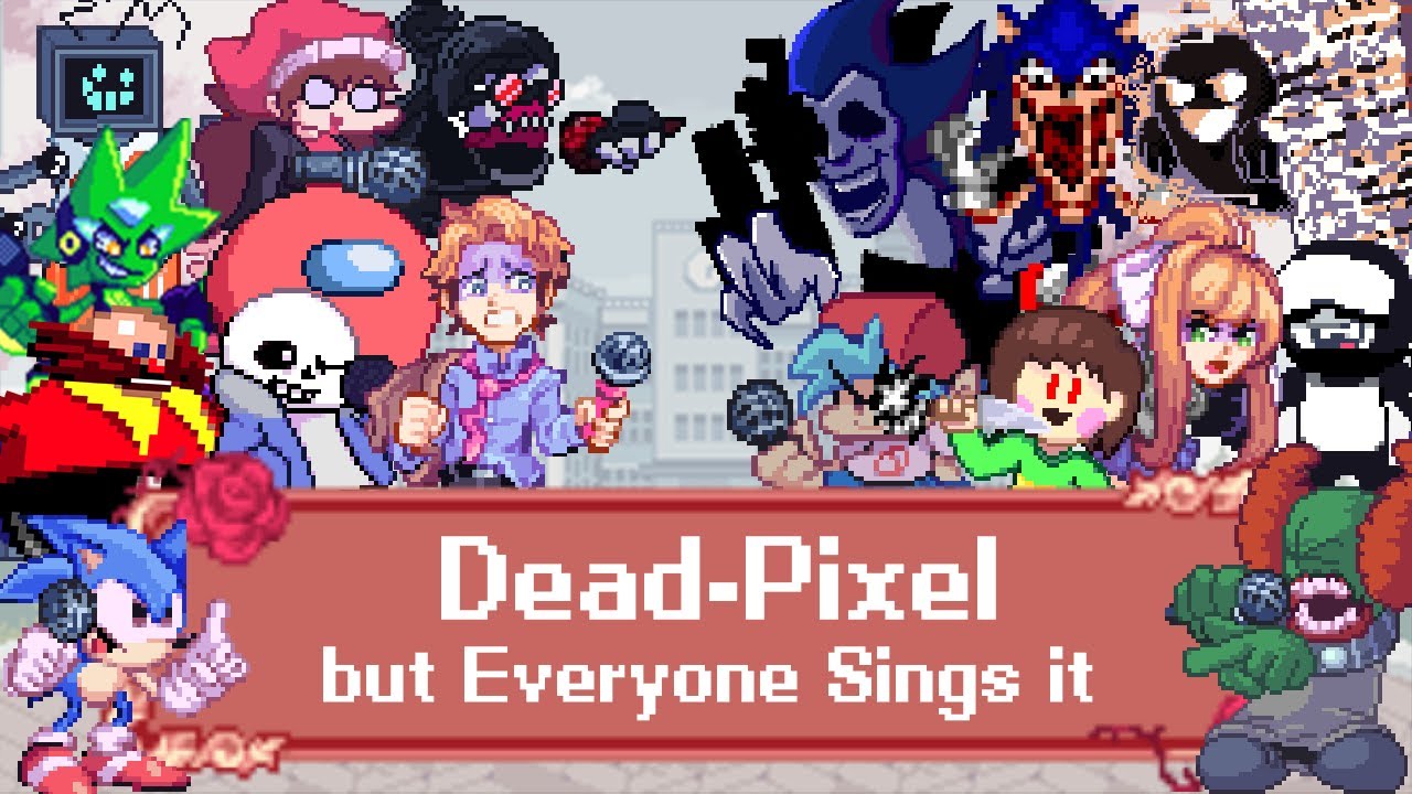 FNF Dead-Pixel but everyone sings it - Friday Night Funkin' Cover