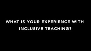What Is Your Experience with Inclusive Teaching?