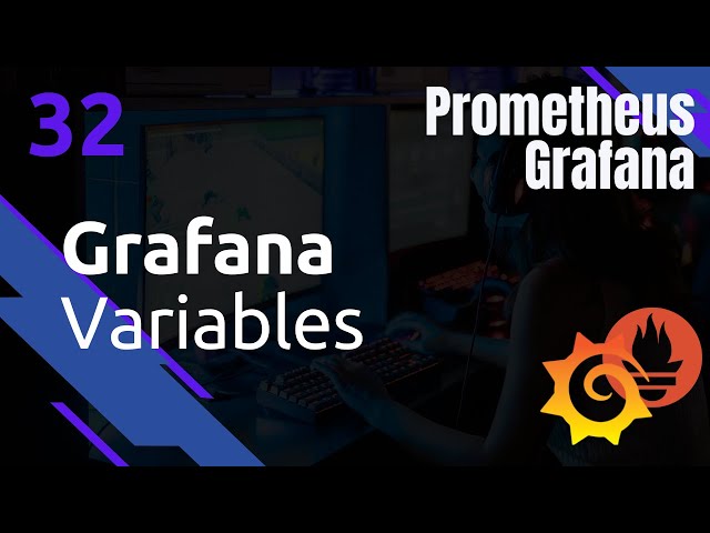 GRAFANA - 32. Dashboard : les Variables