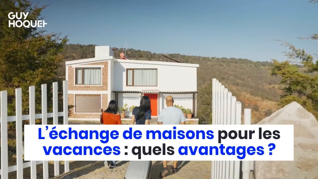 L’échange de maisons pour les vacances : quels avantages ? 🤔