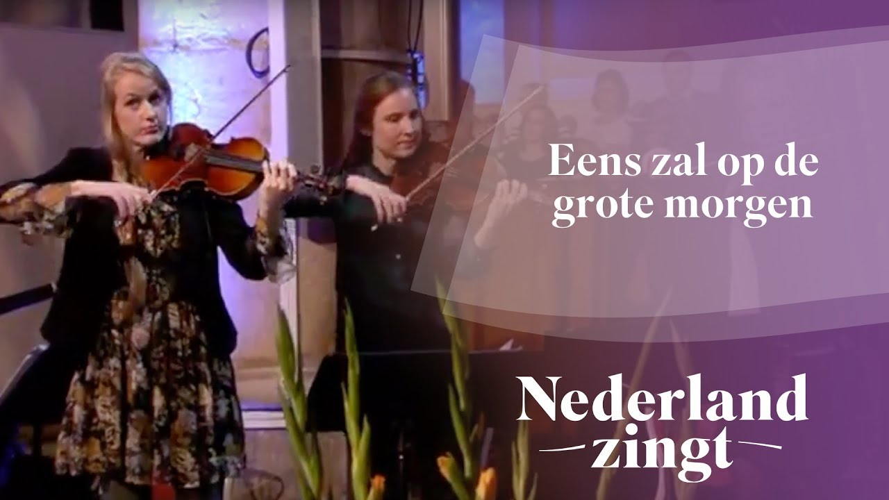 Eens zal op de grote morgen - Nederland Zingt - YouTube