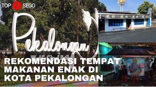 REKOMENDASI 5 TEMPAT MAKAN ENAK DI KOTA PEKALONGAN I #TTOP5SEGO