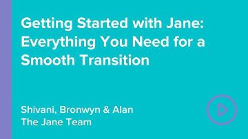 Getting Started with Jane: Everything You Need for a Smooth Transition