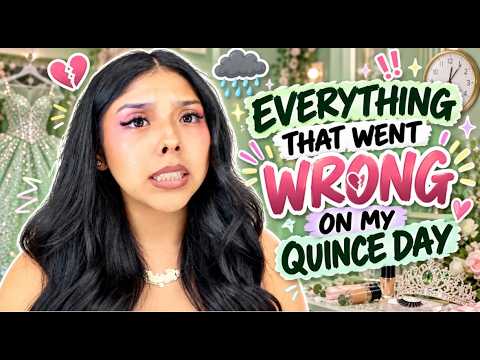 Everthing That Went Wrong On My Quinceañera Day