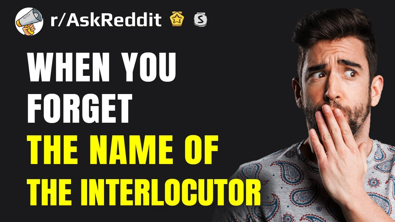 How Long Did You Not Confess That You Forgot The Name Of Someone