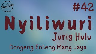 NYILIWURI JURIG HULU 42, Dongeng Enteng Mang Jaya, Carita Sunda @MangJayaOfficial