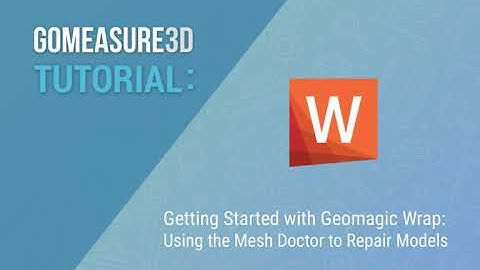 Getting Started With Geomagic Wrap: Using the Mesh Doctor to Repair Mesh Models