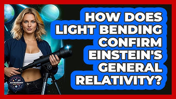 How Does Light Bending Confirm Einstein