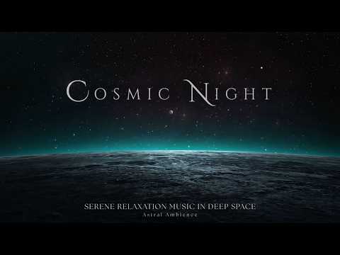 Cosmic Night | Deep Relaxation Music Beyond the Edge of the Universe - Calming Meditative Soundscape