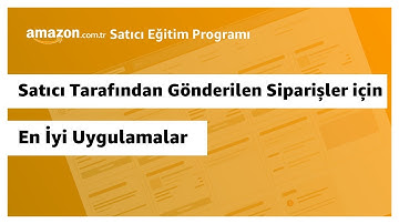 Satıcı Tarafından Gönderilen Siparişler için En İyi Uygulamalar