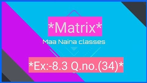 ICSE ML Aggarwal class 10th! //Matrix Ex:-  8.3//by Maa Naina classes