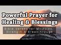 Powerful Prayer for Healing &amp; Blessings | Bible Verses for Miracles, Strength &amp; Breakthrough