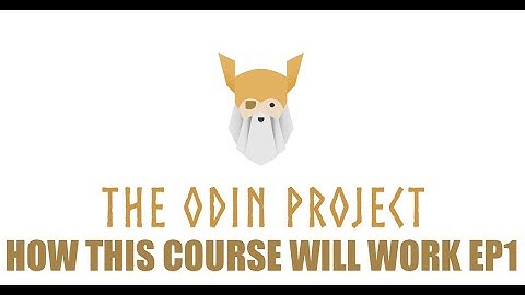 The Odin Project - Foundations - How This Course Will Work Episode 1