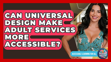 Can Universal Design Make Adult Services More Accessible? - Accessible Learning For All