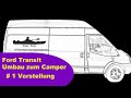 01 Vorstellung | Ford Transit Ausbau Kastenwagen zum Camper