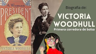 Victoria Woodhull: Primera candidata a la presidencia de EUA