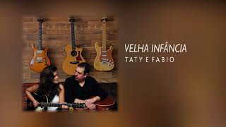 Video thumbnail of "TATY E FABIO - Velha Infância (Tribalistas)"