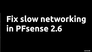 Fix slow pfsense networking. (2.6)