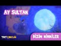 BİZİM NİNNİLER / AY SULTAN | TRT ÇOCUK