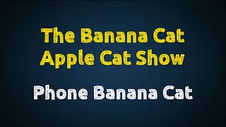 The Banana Cat Apple Cat Show Full Episode Banana Cat Phone Full HD