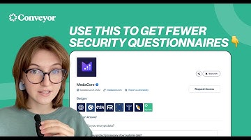 Use Conveyor to have fewer security questionnaires to complete
