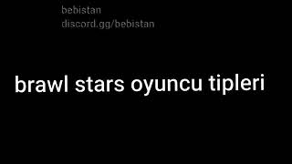 brawl stars oyuncu tipleri