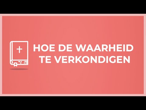 119 Ministries Nederland - Hoe de Waarheid te Verkondigen