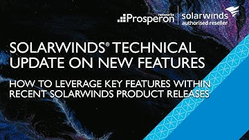 Webinar: SolarWinds Technical Update & Demonstration On New Features