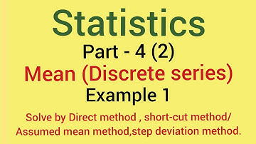 Statistics | Part 4 (2)  Mean(discrete series) | Example 1 by direct/short cut/step deviation method