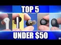 My Top 5 Wireless Earbuds Under $50 (2023)