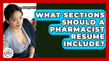 What Sections Should A Pharmacist Resume Include? - Job Success Network