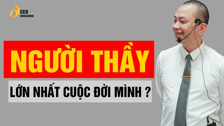 Là người thầy lớn hơn chính mình là gì