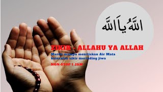 Zikir ALLAHU YA ALLAH merdu mampu menitiskan Air Mata keinsafan zikir merinding jiwa - nonstop 1 jam